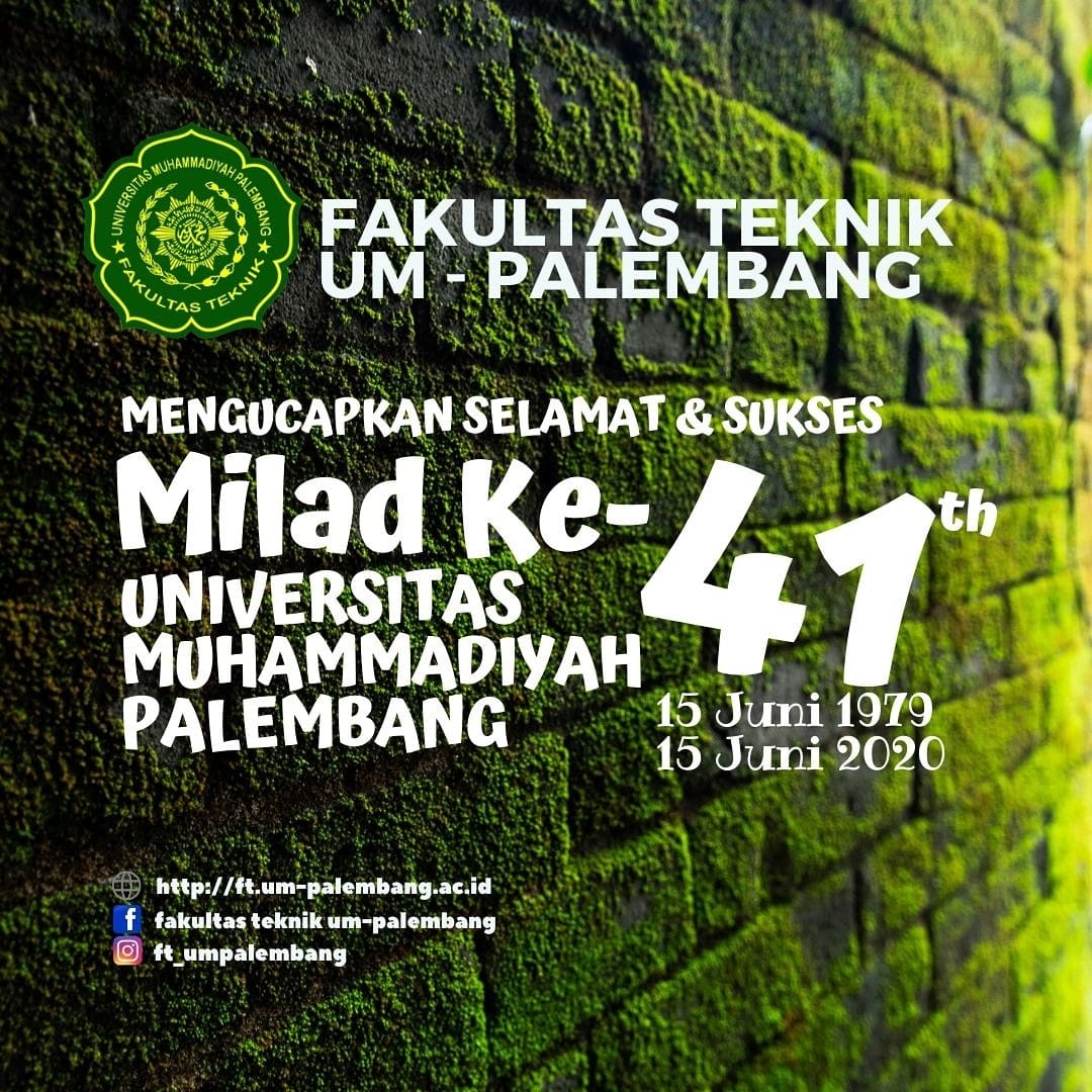 MILAD Ke- 41 Universitas Muhammadiyah Palembang – Program Studi Teknik ...